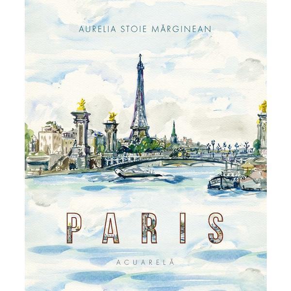 Paris - Aurelia Stoie Marginean, editura Creator