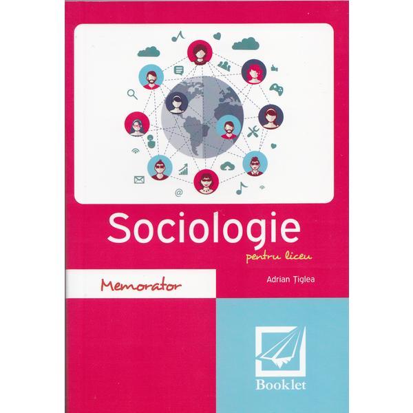 Memorator de sociologie pentru liceu Ed.2017 - Adrian Tiglea, editura Booklet