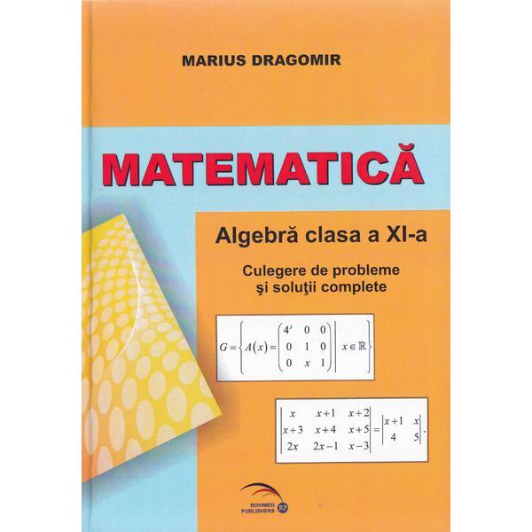 Matematica - Clasa a 11-a - Algebra. Culegere de probleme - Marius Dragomir, editura Rovimed