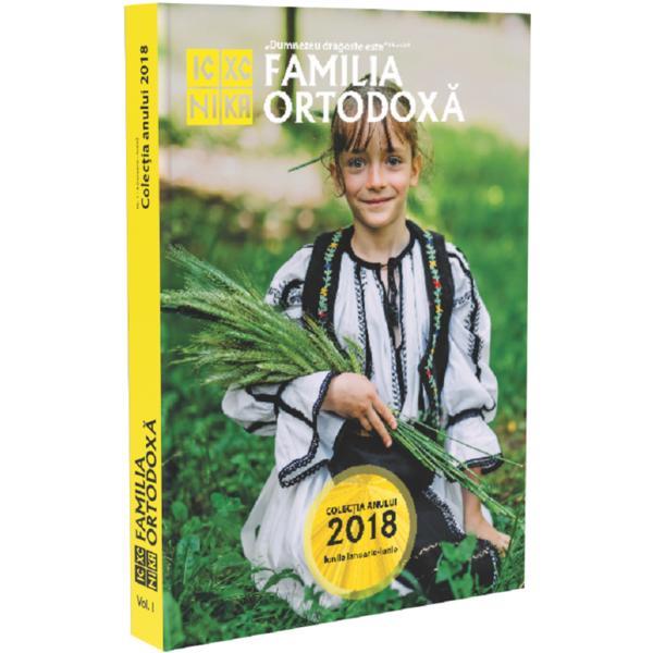 Familia Ortodoxa: Colectia anului 2018 Vol.1 (Ianuarie - Iunie), editura Familia Ortodoxa