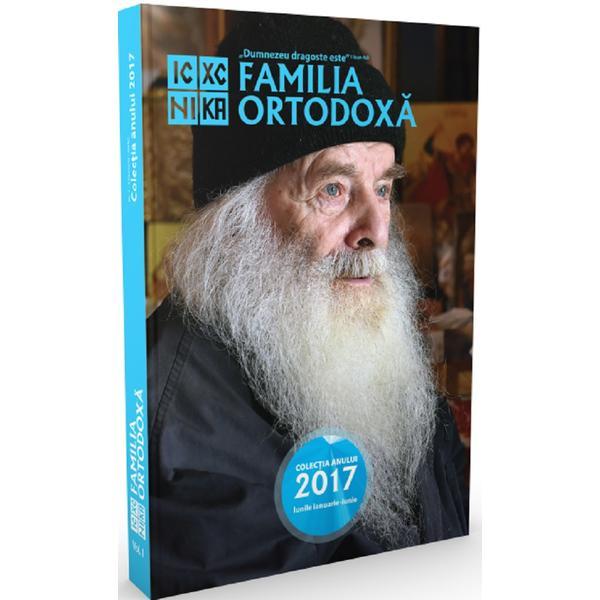 Familia Ortodoxa: Colectia anului 2017 Vol.1 (Ianuarie - Iunie), editura Familia Ortodoxa