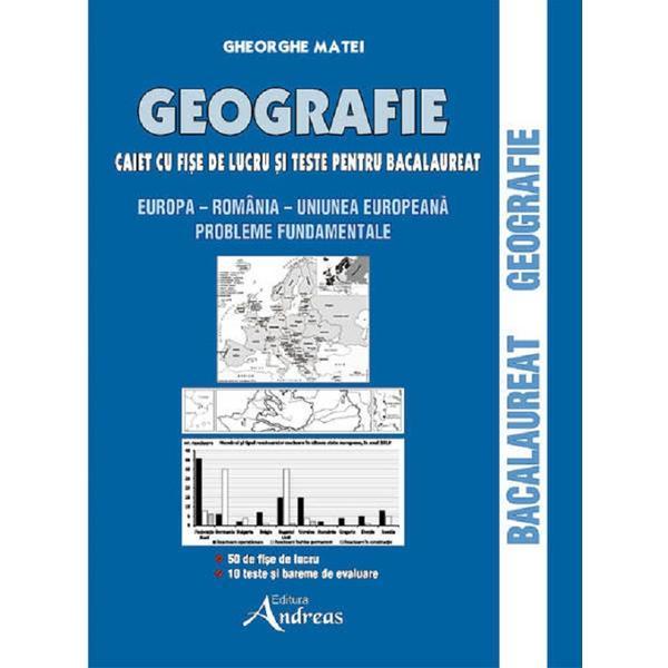 Geografie. Caiet cu fise de lucru pentru Bacalaureat - Gheorghe Matei, editura Andreas