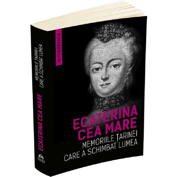 Memoriile tarinei care a schimbat lumea - Ecaterina cea Mare, editura Herald