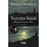Sonata lunii. Romanul unei iubiri - Patricia Morrisroe, editura Corint
