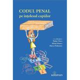 Codul penal pe intelesul copiilor - Tudor Duca, Mihai Dunea, editura Solomon