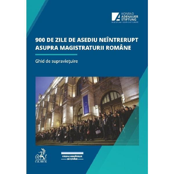 900 de zile de asediu neintrerupt asupra magistraturii romane. Ghid de supravietuire - Alinel Bodnar, editura C.h. Beck