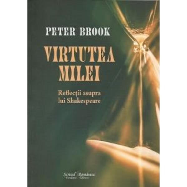 Virtutea milei - Peter Brook, editura Scrisul Romanesc