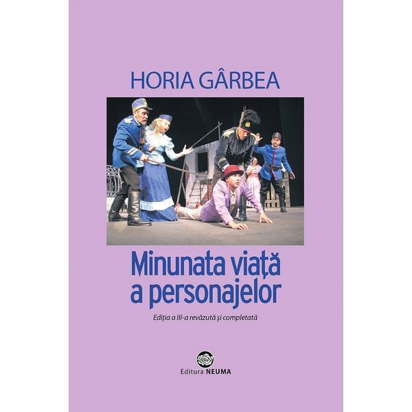 Minunata viata a personajelor - Horia Garbea, editura Neuma