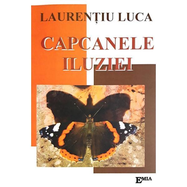 Capcanele iluziei - Laurentiu Luca, editura Emia