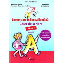 Comunicare in limba romana - Clasa 1 - Caiet de scriere (model C) - Mihaela Serbanescu, editura Tiparg