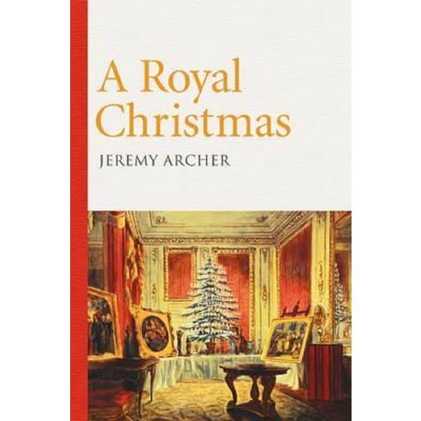 A Royal Christmas - Jeremy Archer, editura Elliott &amp; Thompson