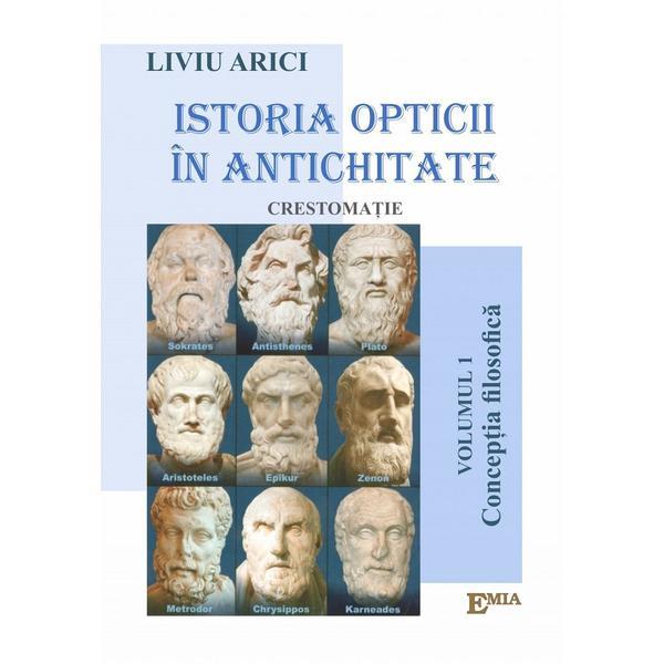 Istoria opticii in antichitate. crestomatie. vol. 1 conceptia filozofica - liviu arici