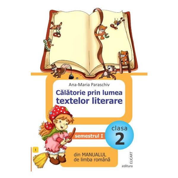 Calatorie prin lumea textelor literare - Clasa 2. Sem. 1 - Ana-Maria Paraschiv, editura Elicart