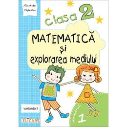 Matematica si explorarea mediului Clasa 2 Sem.1 Varianta I - Nicoleta Popescu, editura Elicart