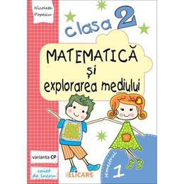 Matematica si explorarea mediului Clasa 2 Sem.1 Caiet Varianta CP - Nicoleta Popescu, editura Elicart