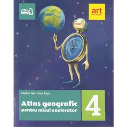 Atlas geografic pentru micul explorator - Clasa 4 - Marian Ene, editura Grupul Editorial Art