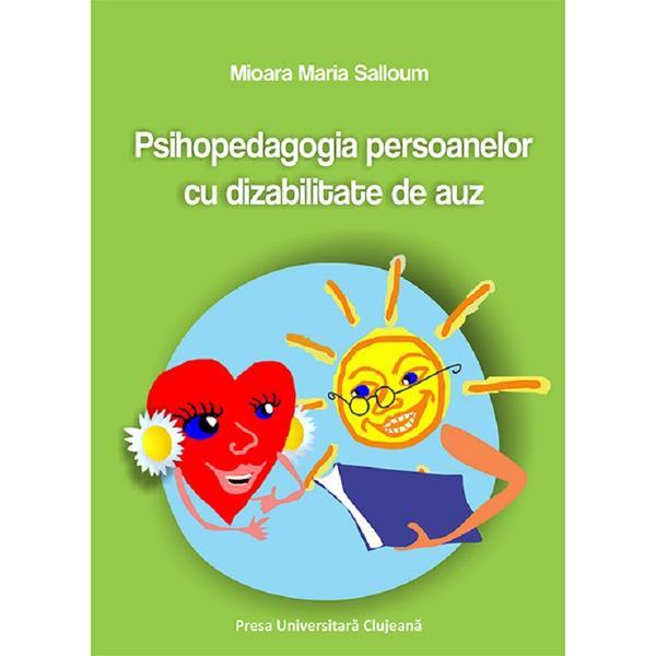 Psihopedagogia persoanelor cu dizabilitate de auz - Mioara Maria Salloum, editura Presa Universitara Clujeana