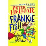Frankie Fish si marele zid al haosului - Peter Helliar, editura Prestige