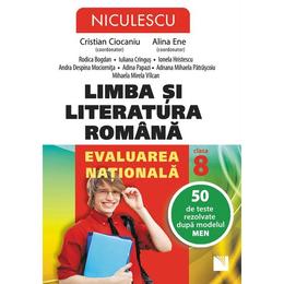 Limba romana - Clasa 8 - Evaluarea nationala. 50 de teste rezolvate - Crisitian Ciocaniu, Alina Ene, editura Niculescu