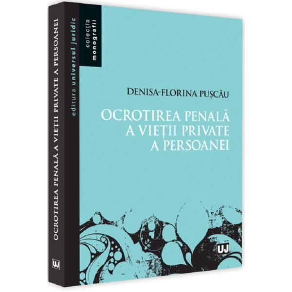 Ocrotirea penala a vietii private a persoanei - Denisa-Florina Puscau