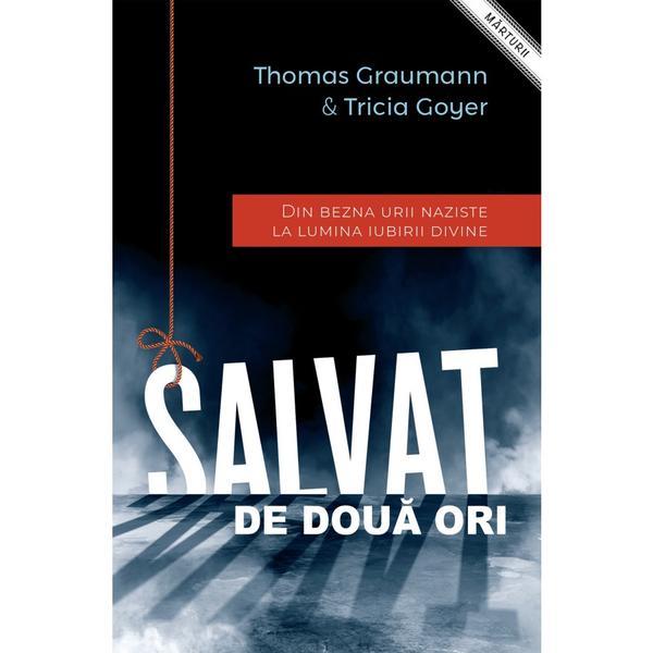 Salvat de doua ori - Thomas Graumann &amp; Tricia Goyer