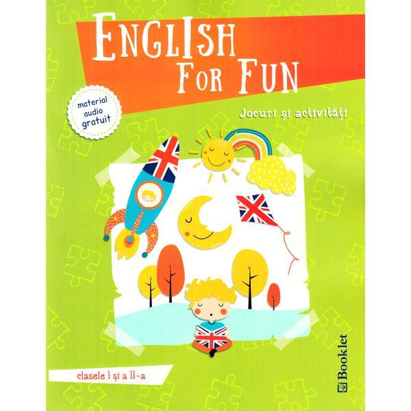 English for Fun. Jocuri si activitati - Clasele 1 si 2, editura Booklet