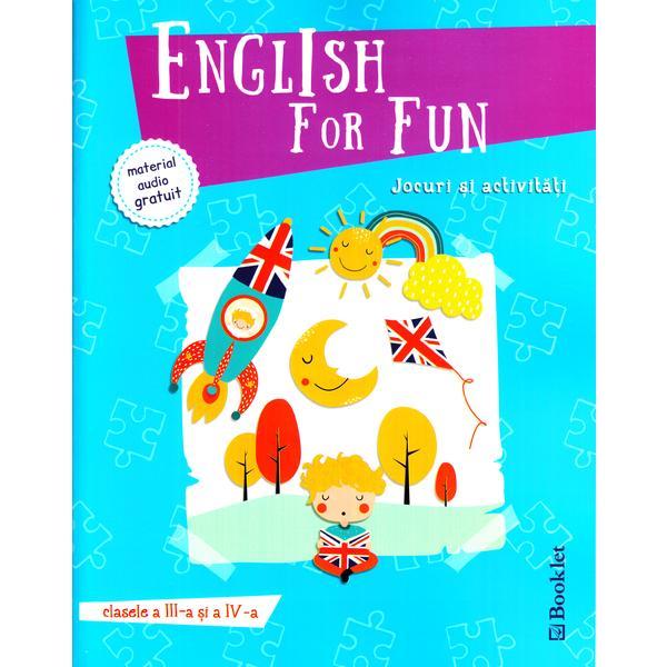 English for Fun. Jocuri si activitati - Clasele 3 si 4, editura Booklet