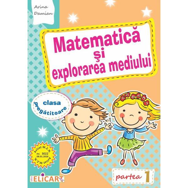 Matematica si explorarea mediului clasa pregatitoare partea 1 - Arina Damian