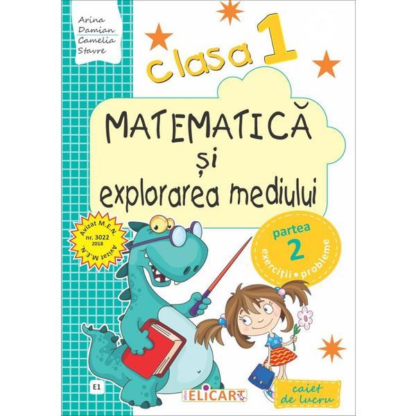 Matematica si explorarea mediului cls 1 partea 2 varianta e1 - Arina Damian, Camelia Stavre