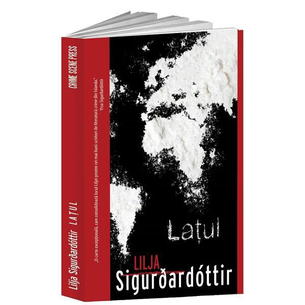 Latul - Lilja Sigurdardottir, editura Crime Scene Press