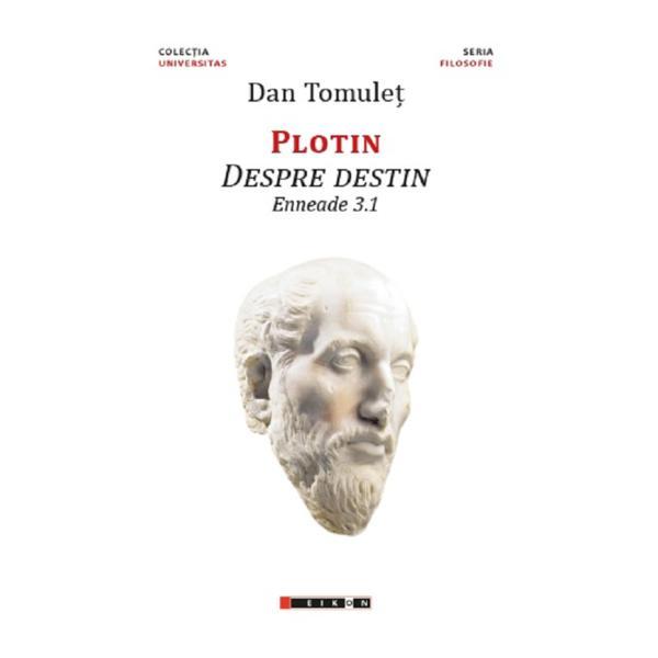 Plotin. Despre destin. Enneade 3.1 - Dan Tomulet, editura Eikon