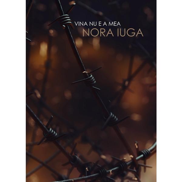 Vina nu e a mea - Nora Iuga, editura Casa De Pariuri Literare