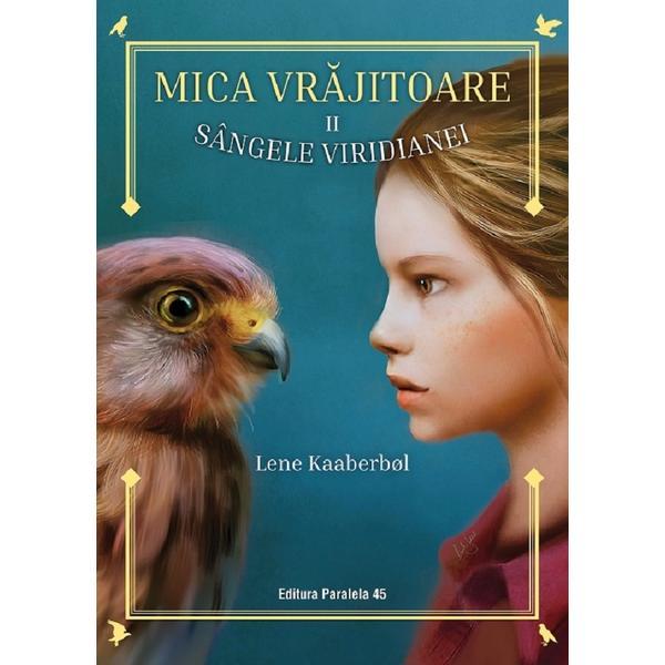 Mica vrajitoare. volumul ii: sangele viridianei - Lene Kaaberbol