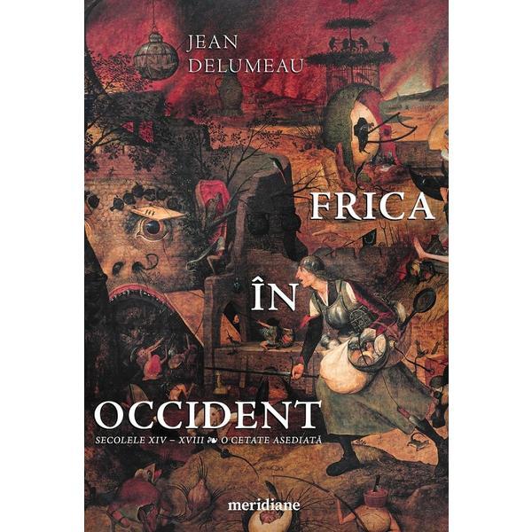 Frica in Occident. Secolele XIV-XVIII - Jean Delumeau, editura Grupul Editorial Art