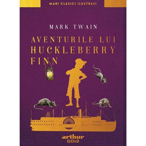 Aventurile lui Huckleberry Finn. Ed. ilustrata - Mark Twain, editura Grupul Editorial Art