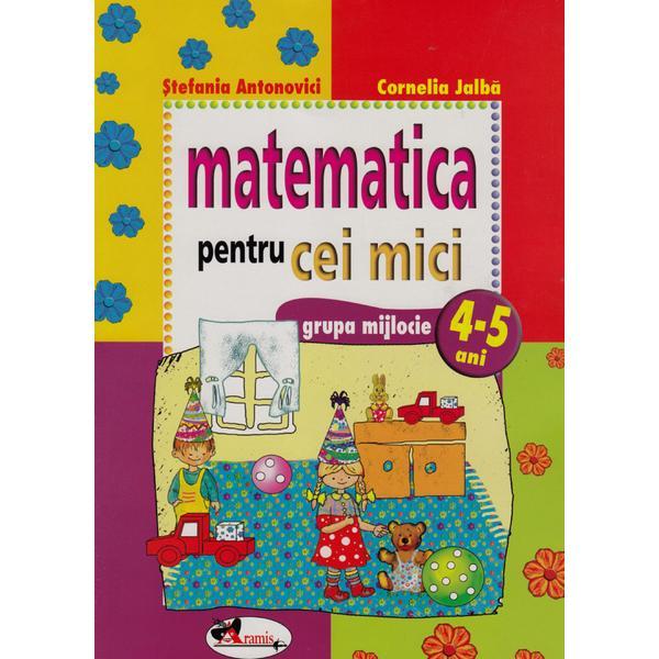 Matematica pentru cei mici 4-5 ani - Stefania Antonovici, editura Aramis