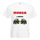 Tricou mesaj Munca e pentru tractoare, S