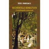 Secventele senectutii. O autobiografie intelectuala - Titu Popescu, editura Limes