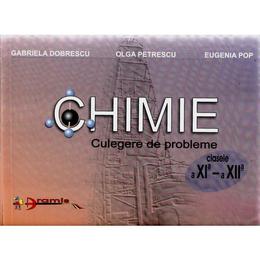 Chimie Cls 11-12 Culegere De Probleme - Gabriela Dobrescu, Olga Petrescu, Eugenia Pop, editura Aramis