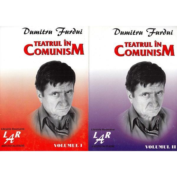 Teatrul in comunism Vol.1+2 - Dumitru Furdui, editura Fronde