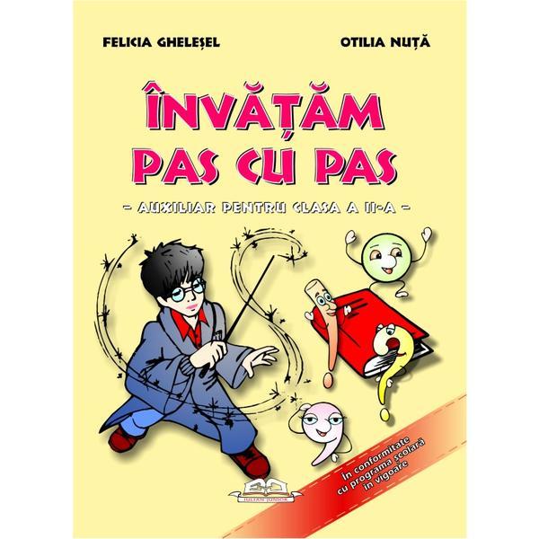 Invatam pas cu pas - Auxiliar pentru cls. 2 - Felicia Ghelesel, Otilia Nuta, editura Iulian Cart