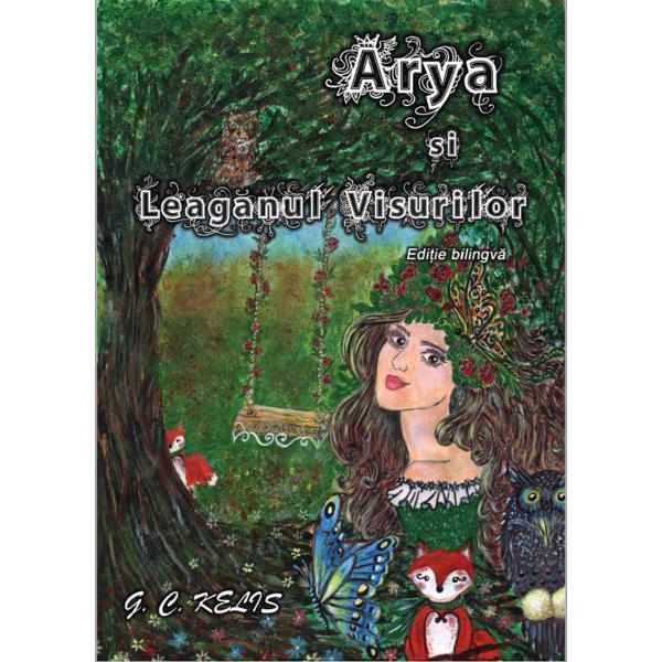 Arya si Leaganul Visurilor. Arya and the Swing of Dreams - G.C. Kelis, editura Smart Publishing