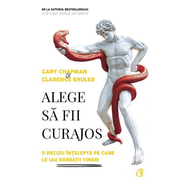 Alege sa fii curajos - Gary Chapman , Clarence Shuler