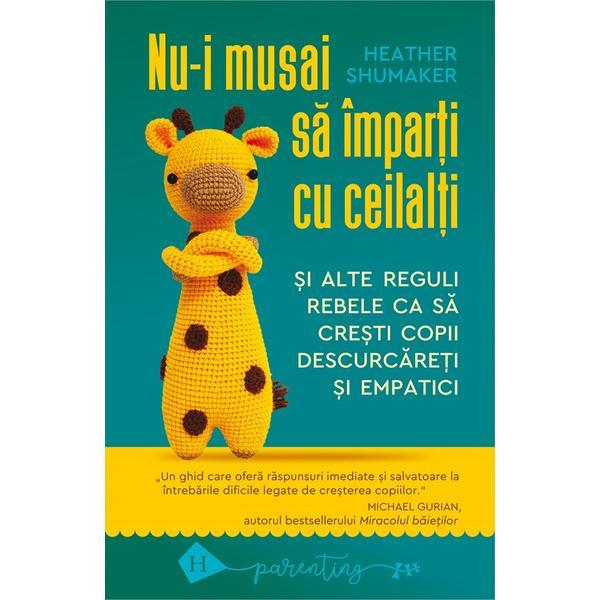 Nu-i musai sa imparti cu ceilalti - Heather Shumaker, editura Humanitas