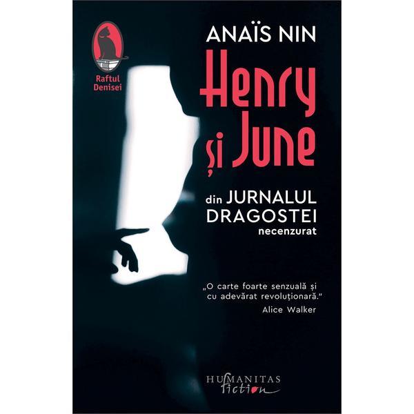 Henry si June. din jurnalul dragostei, necenzurat editia a iii-a 2021 - Anais Nin