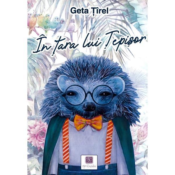 In tara lui Tepisor - Geta Tirel, editura Art Creativ