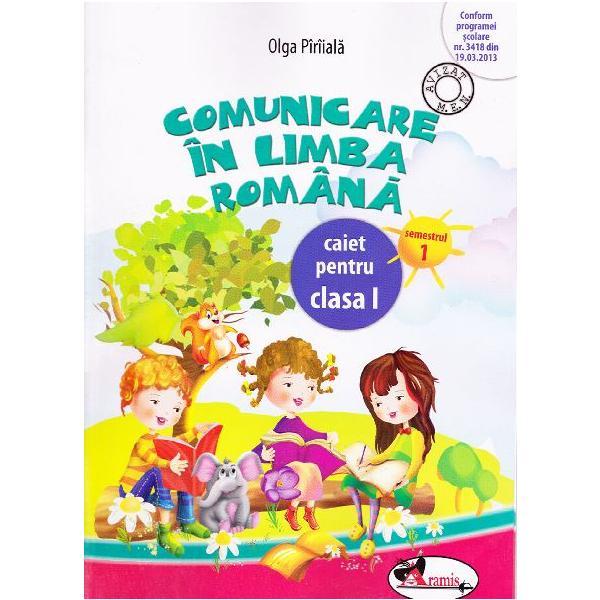 Comunicare in limba romana caiet clasa 1, semestrul 1 - Olga Piriiala, editura Aramis