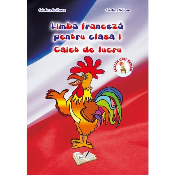 Limba franceza - Clasa 1 - Caiet de lucru - Cristina Bolbose, Cristina Voican, editura Ars Libri