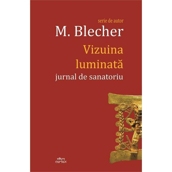 Vizuina luminata - Max Blecher, editura Cartex