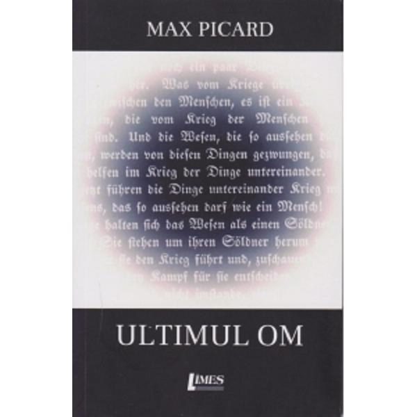 Ultimul om - Max Picard, editura Limes